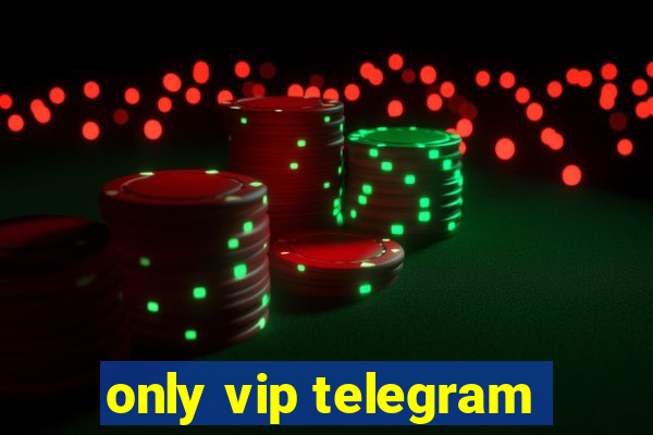 only vip telegram